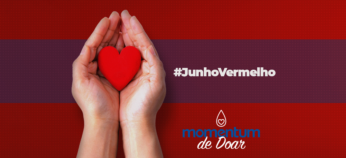 JUNHO VERMELHO: 6 motivos para você se tornar um doador de sangue