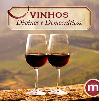 Vinhos: divinos e democráticos - Parte 1